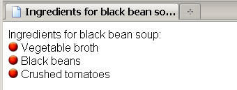 Ingredients for black bean soup: Red ball Vegetable broth Red ball Black beans Red ball Crushed tomatoes